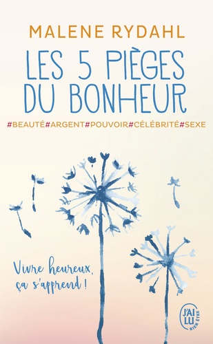Les cinq pièges du bonheur  - Beauté, argent, pouvoir, célébrité et sex