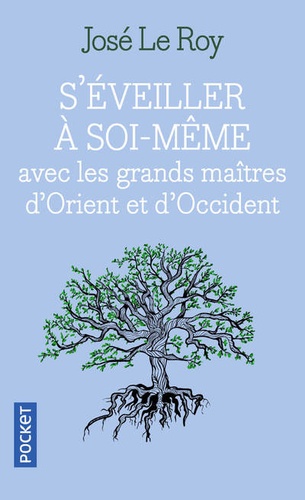 S'éveiller à soi-même avec les grands maîtres d'Orient et d'Occident - De la philosophie à la mystique