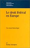 Le droit fédéral en Europe: Un essai historique