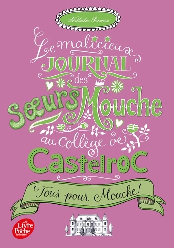 Le malicieux journal des soeurs Mouche au collège de Castelroc Tome 2 - Tous pour Mouche !