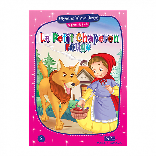 Histoires merveilleuses en français facile : Le petit chaperon rouge