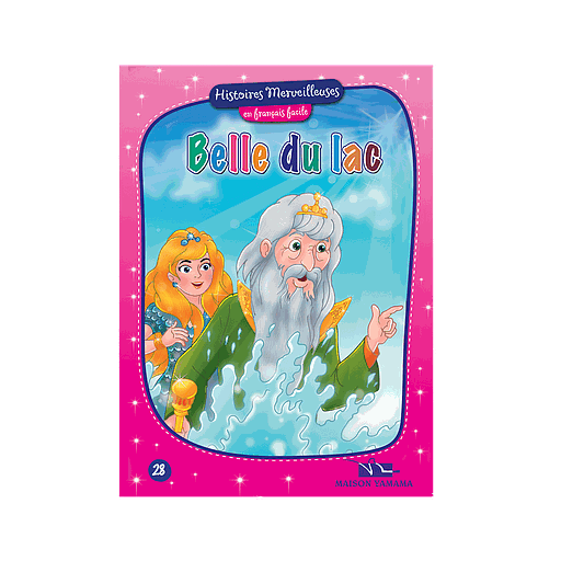 Histoires merveilleuses en français facile : Belle du lac
