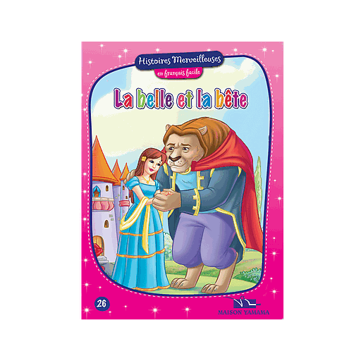 Histoires merveilleuses en français facile : Le Belle et la Bête