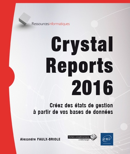 Crystal Reports 2016  - Créez des états de gestion à partir de vos bases de données