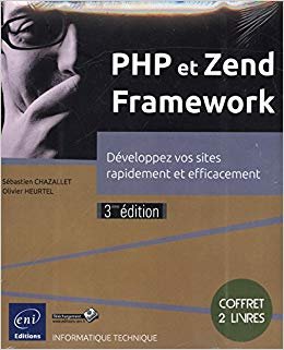 PHP et Zend Framework - Coffret de 2 livres : Développez vos sites rapidement et efficacement (3e édition)