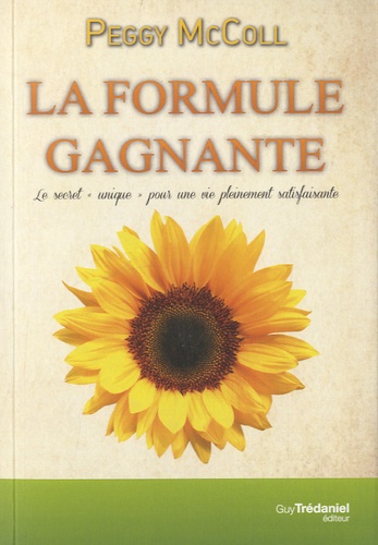 La formule gagnante  - Le secret "unique" pour une vie pleinement satisfaisante