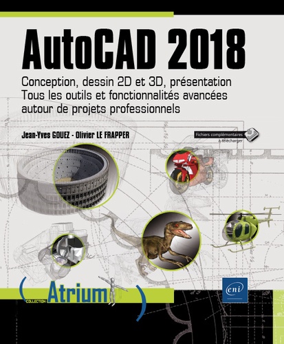 AutoCAD 2018  - Conception, dessin 2D et 3D, présentation - Tous les outils et fonctionnalités avancées autour de projets professionnels