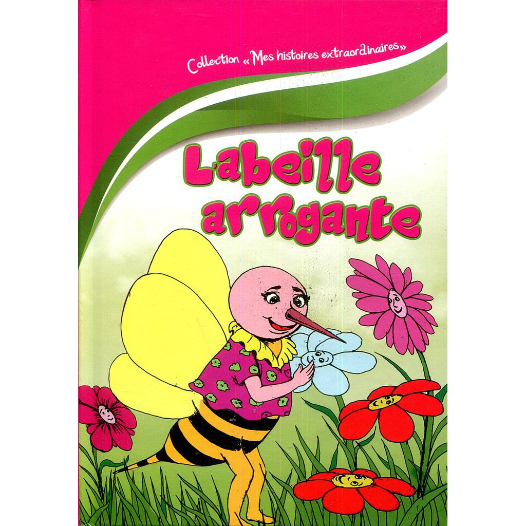Mes histoires extraordinaires : L'abeille arrogante