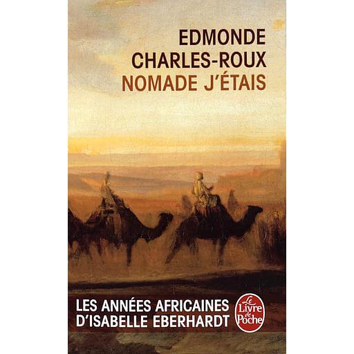 Nomade j'étais  - Les années africaines d'Isabelle Eberhardt (1899-1904)