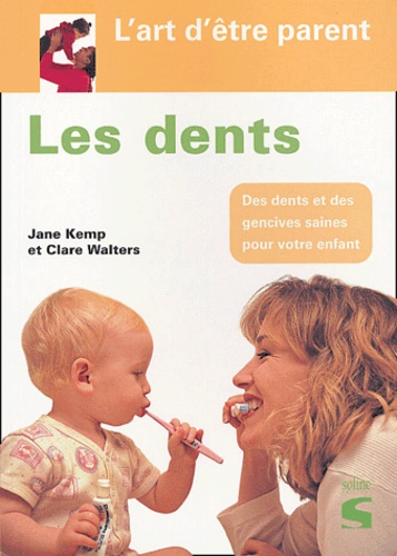 Les dents  - Aider votre enfant à avoir des dents et des gencives saines