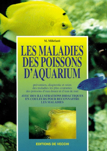LES MALADIES DES POISSONS D'AQUARIUM. Prévention, diagnostic et soins des maladies les plus courantes des poissons d'eau douce et d'eau de mer