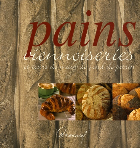 Pains viennoiseries  - Et tours de main de fond de pétrin