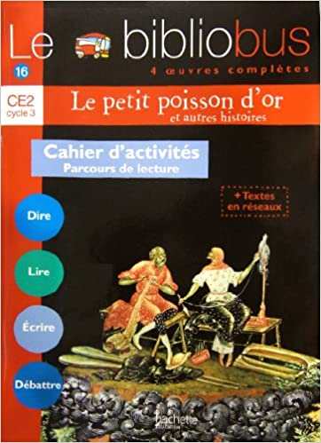 Le Bibliobus n° 16 CE2 : La fin de l'effroyable crocodile ; Fables ; Le petit poisson d'or ; Petit-Féroce n'a peur de rien  - Cahier d'activités