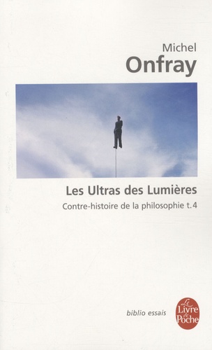 Contre-histoire de la philosophie  - Tome 4, Les ultras des Lumières
