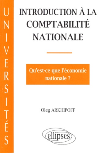 INTRODUCTION A LA COMPTABILITE NATIONALE. Qu'est-ce que l'économie nationale ?