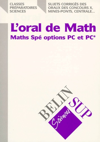 L'oral de math  - Maths Spé options PC et PC*