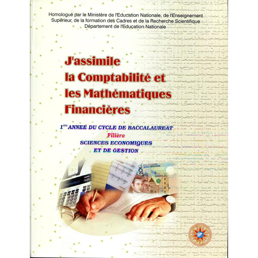 J'assimile la comptabilité et les maths financières 1re Bac Sciences Économiques
