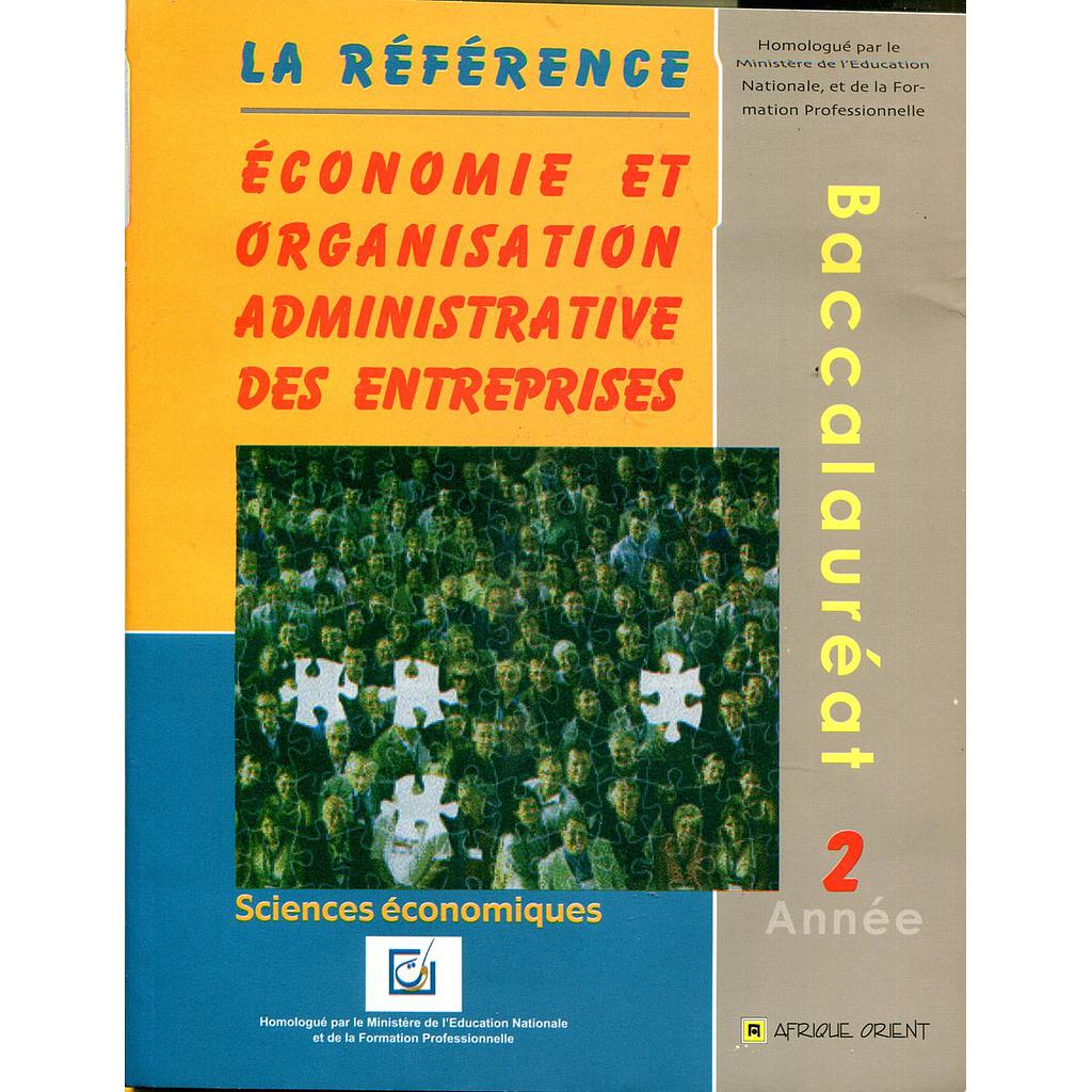 La référence économie et organisation administrative des entreprises 2ème Bac sciences économiques