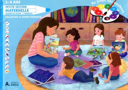 Le jardin enchanté : Au Jardin des couleurs PS - Fichier de l'élève 7 Modules - Graphisme