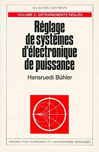 Réglage de systèmes d'électronique de puissance, volume 2 : Entraînements réglés