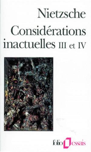 CONSIDERATIONS INACTUELLES.  - Tomes 3 et 4, Schopenhauer éducateur, Richard Wagner à Bayreut
