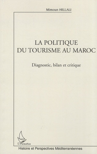 La politique du tourisme au Maroc  - Diagnostic, bilan et critique