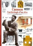 Cnossos  - L'archéologie d'un rêve