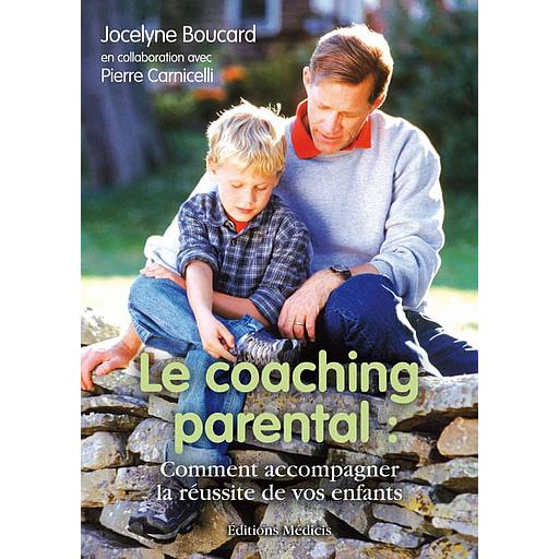 Le Coaching parental  - Comment accompagner la réussite de vos enfants