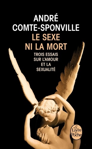 Le sexe ni la mort  - Trois essais sur l'amour et la sexualité