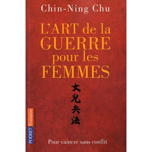 L'art de la guerre pour les femmes  - Les stratégies et la sagesse du philosophe chinois Sun Tse appliquées à votre réussite professionnelle