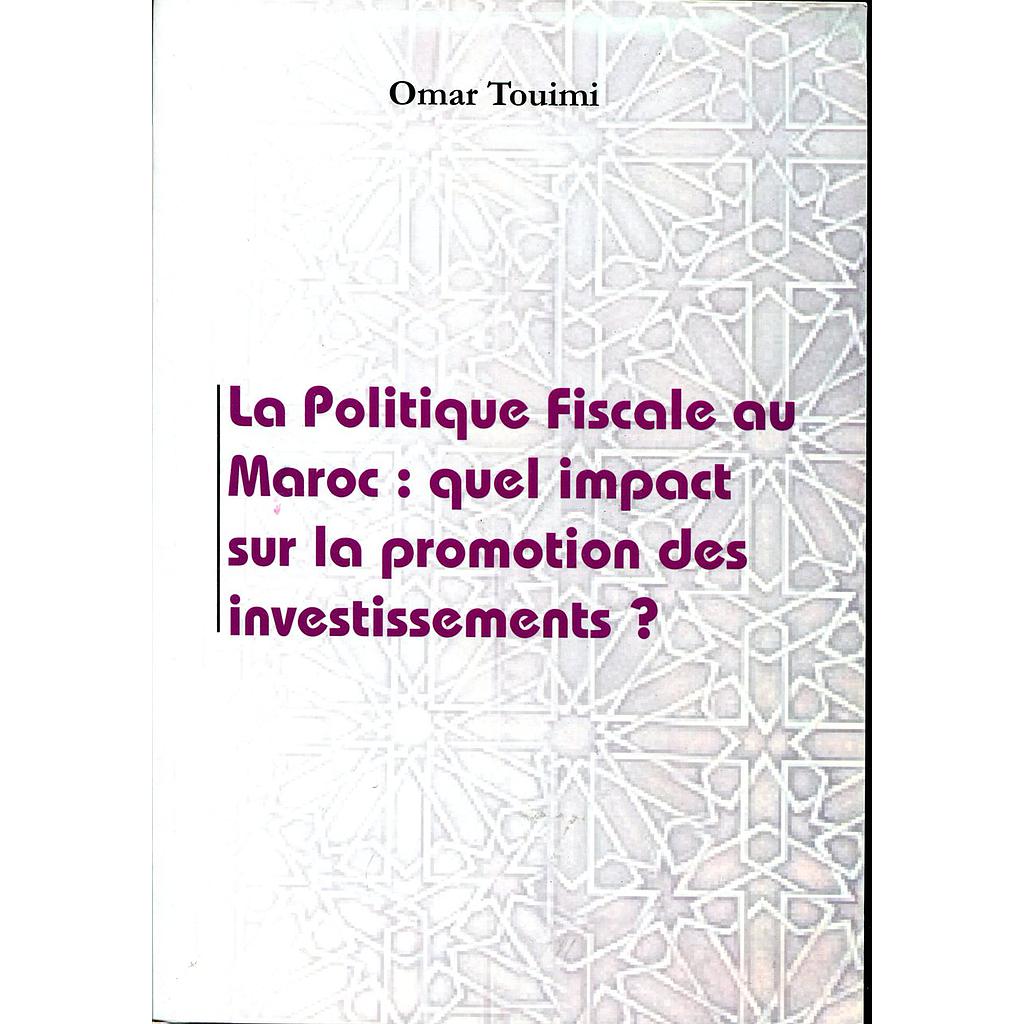 La politique fiscale au Maroc : quel impact sur la promotion des investissement ?
