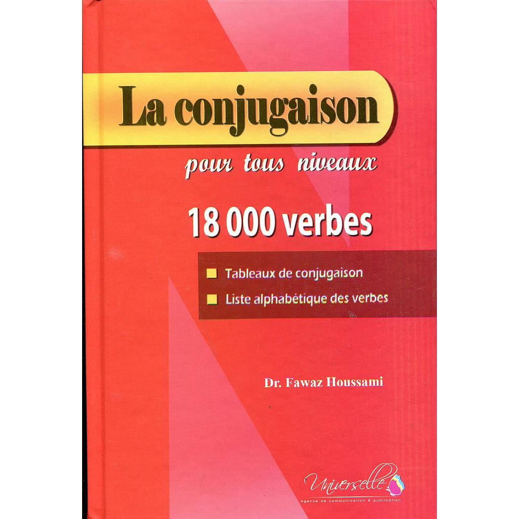 La conjugaison pour tous niveaux 18000 verbes