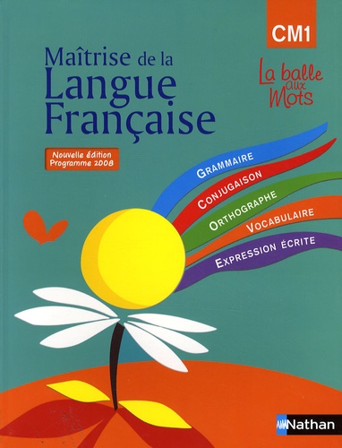 La Balle aux mots CM1 - Maîtrise de la langue française - Programme 2008