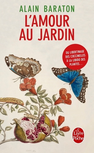 L'amour au jardin  - Du libertinage des coccinelles à la libido des plantes