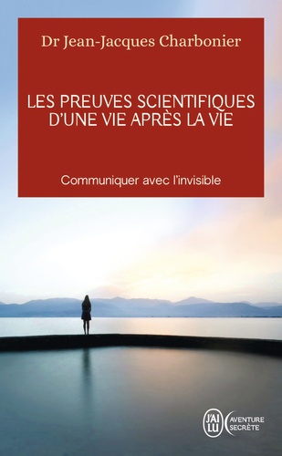 Les preuves scientifiques d'une vie après la vie  - Communiquer avec l'invisibl