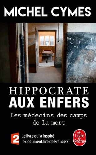 Hippocrate aux enfers  - Les médecins des camps de la mort