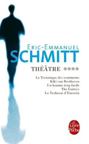 Théâtre  - Tome 4 : La tectonique des sentiments ; Kiki van Beethoven ; Un homme trop facile ; The Guitrys ; La Trahison d'Einstein