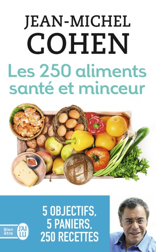 Les 250 aliments santé et minceur  - Selon votre objectif : minceur, anticholestérol, antidiabète, antirhumatismes ou antioxydants !