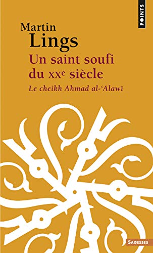 Un saint soufi du XXe siècle - Le cheikh Ahmad al-'Alawi