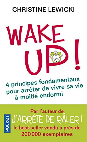 Wake up ! 4 principes fondamentaux pour arrêter de vivre sa vie à moitié endormi