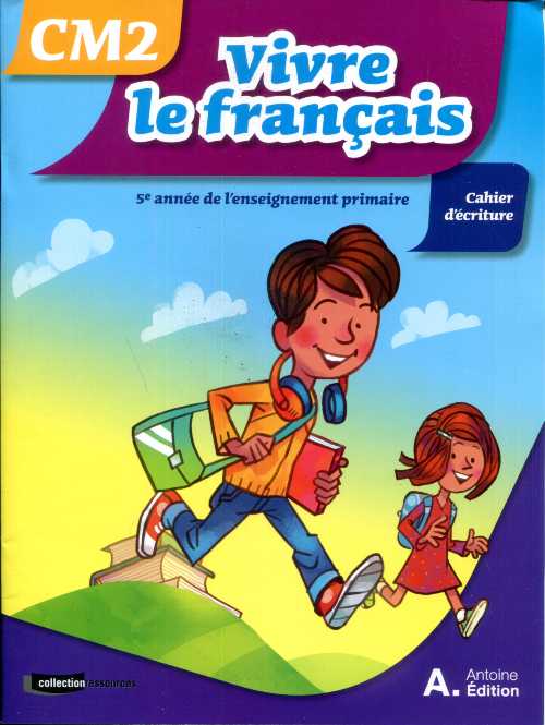 VIVRE LE FRANCAIS CM2 ECRITURE