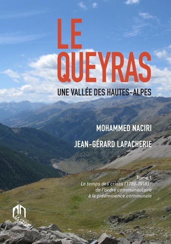 Le Queyras, une vallée des Hautes-Alpes  - Tome 1, Le temps des crises (1789-1918) : de l'ordre communautaire à la prééminence communale
