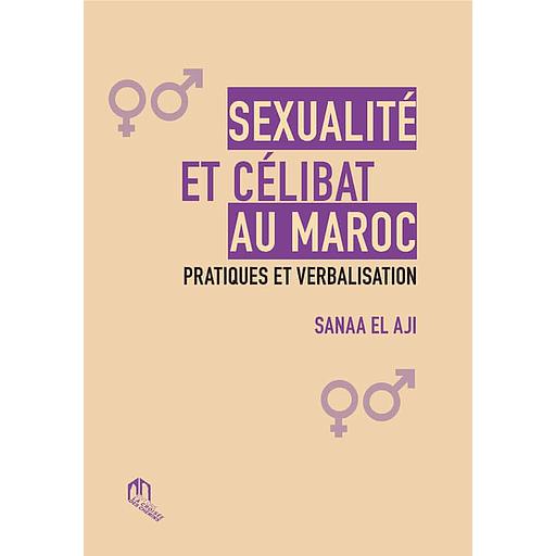 Sexualité et célibat au Maroc  - Pratiques et verbalisation