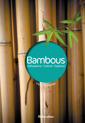 Bambous  - Utilisations, culture, espèces