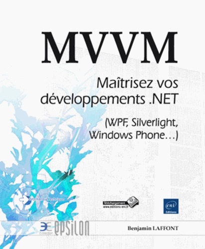 MVVM  - Maîtrisez vos développements .Net (wpf, silverlight, windows phone...)