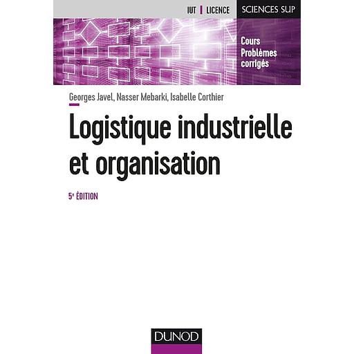 Logistique industrielle et organisation  - Cours Problèmes corrigés