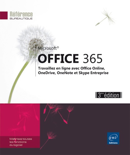 Office 365  - Travaillez en ligne avec Office Oonline, SharePoint, OneDrive, OneNote et Skype Entreprise