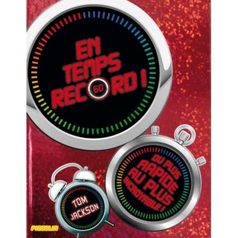 En temps record  - Du plus rapide au plus incroyable !