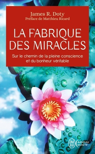 La fabrique des miracles  - La quête d'un neurochirurgien pour percer les mystères du cerveau et les secrets du coeur