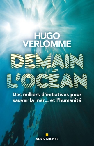 Demain l'océan  - Des milliers d'initiatives pour sauver la mer et l'humanité